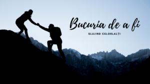 Bucuria de a fi | Slujind