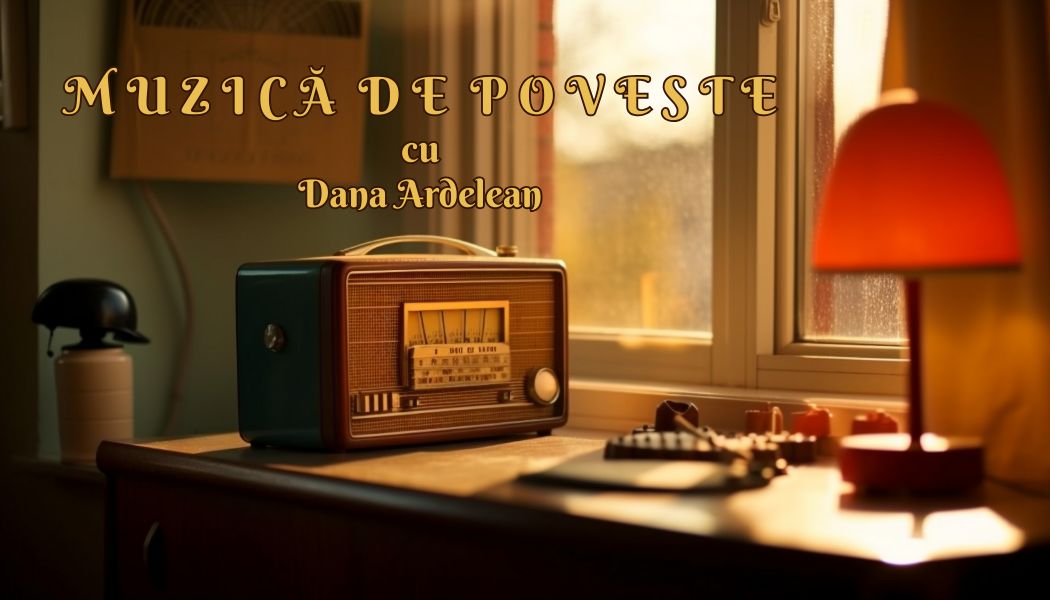 „Muzică de poveste”, cu Dana Ardelean